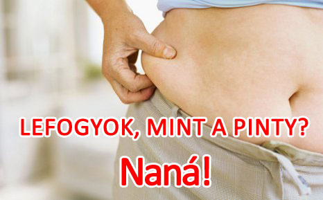 Lefogyok, mint a pinty!